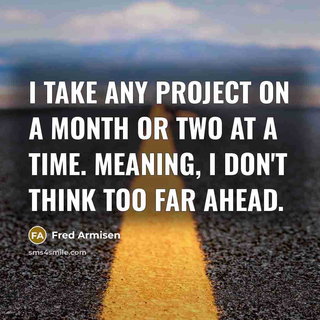 “I take any project on a month or two at…” quote by Fred Armisen