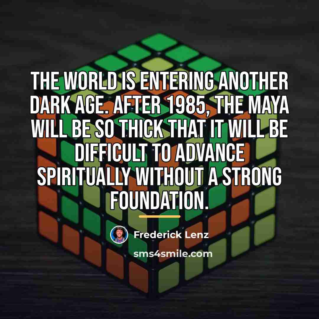 “The world is entering another dark age. After 1985, the…” quote by Frederick Lenz