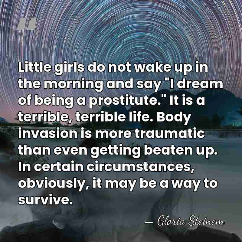 Little girls do not wake up in the morning and say "I&hellip; - Gloria Steinem