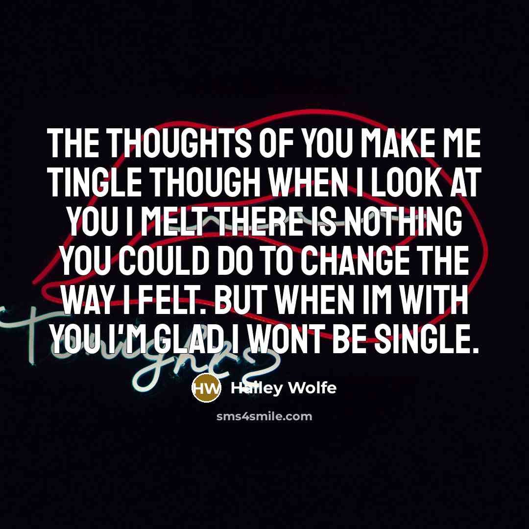 “The thoughts of you make me tingle though when I…” quote by Hailey Wolfe