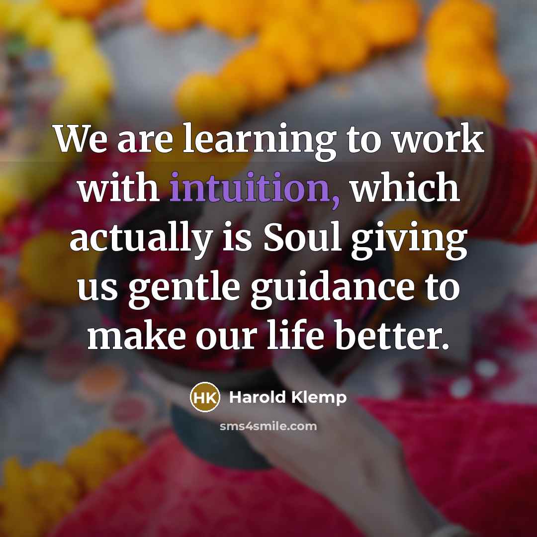 “We are learning to work with intuition, which actually is…” quote by Harold Klemp