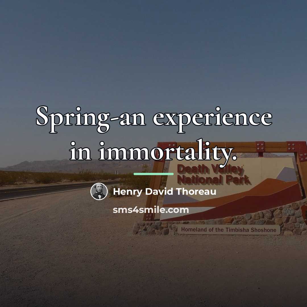 “Spring-an experience in immortality.…” quote by Henry David Thoreau