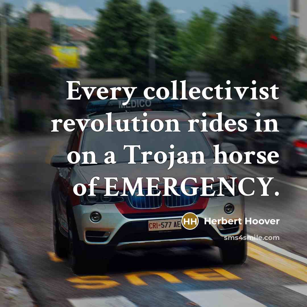 “Every collectivist revolution rides in on a Trojan horse of…” quote by Herbert Hoover
