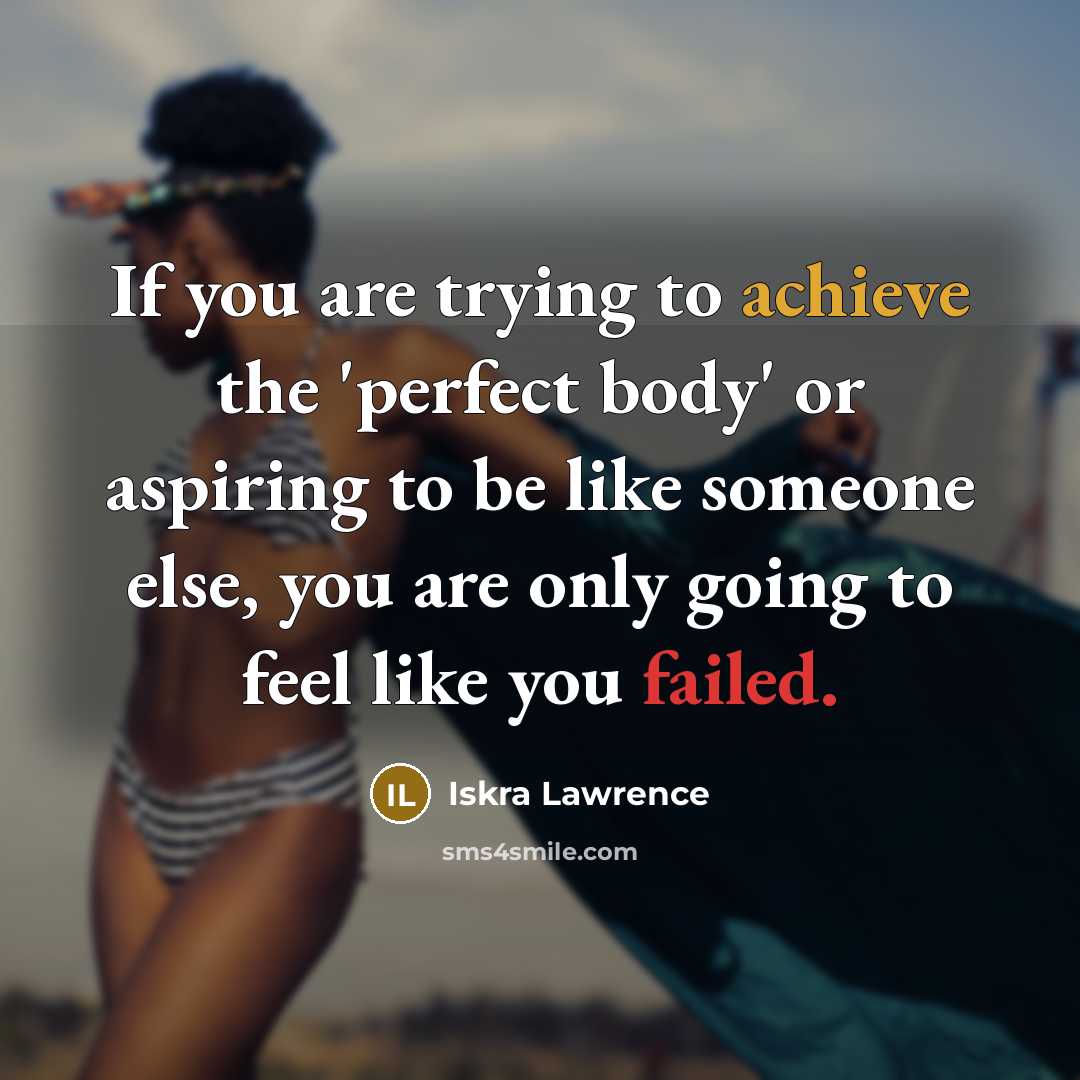 “If you are trying to achieve the 'perfect body' or…” quote by Iskra Lawrence