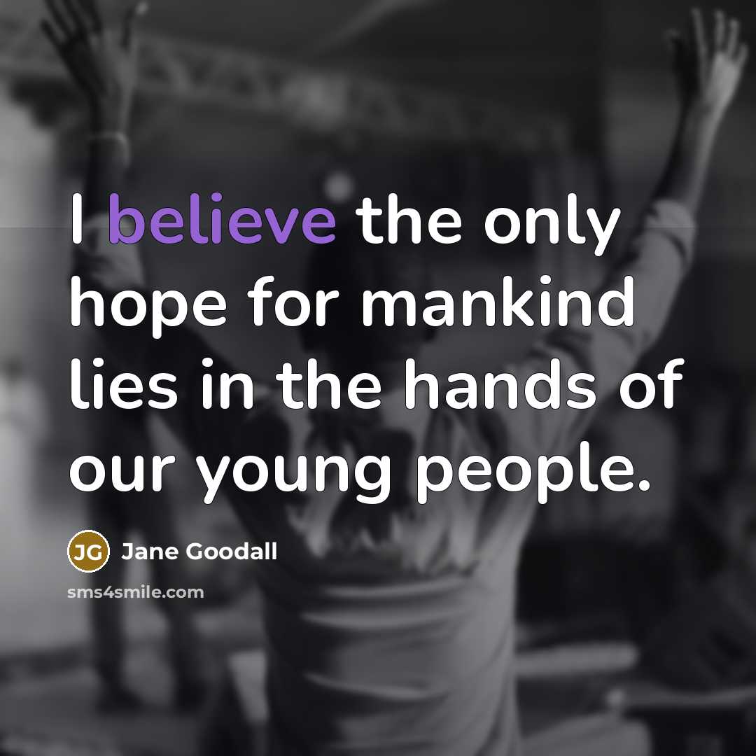 “I believe the only hope for mankind lies in the…” quote by Jane Goodall