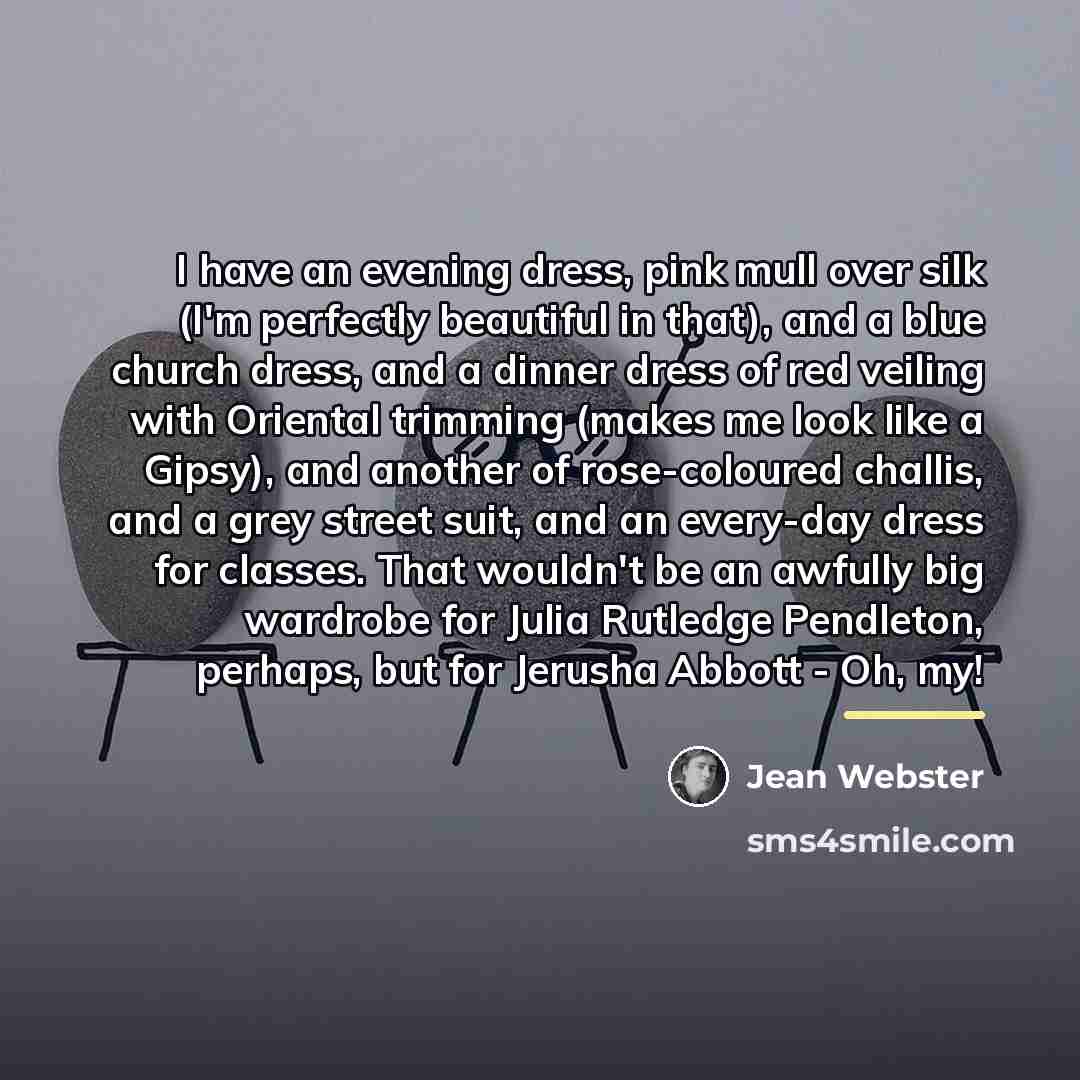 “I have an evening dress, pink mull over silk (I'm…” quote by Jean Webster