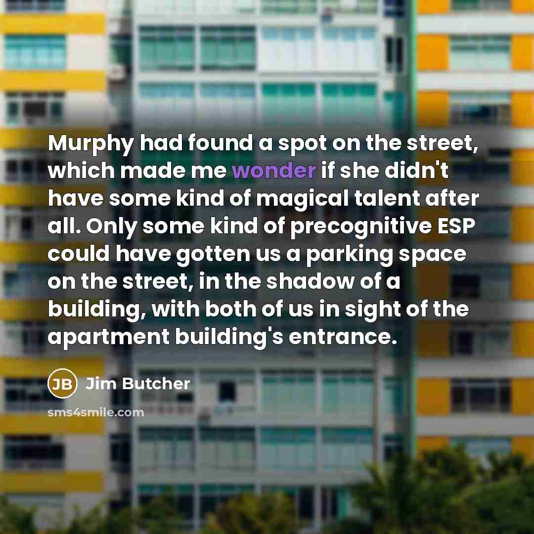 “Murphy had found a spot on the street, which made…” quote by Jim Butcher