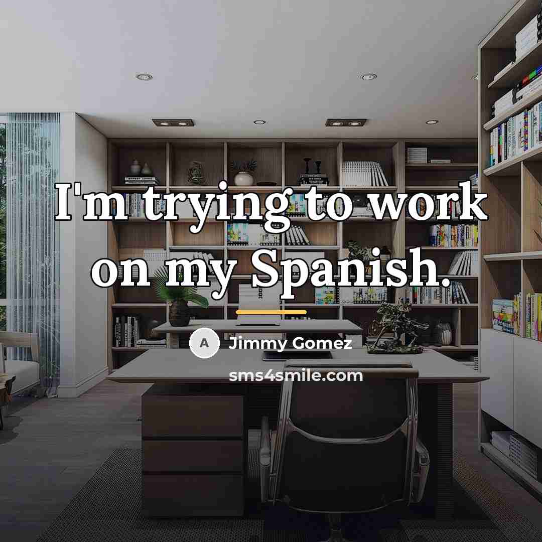 “I'm trying to work on my Spanish.…” quote by Jimmy Gomez