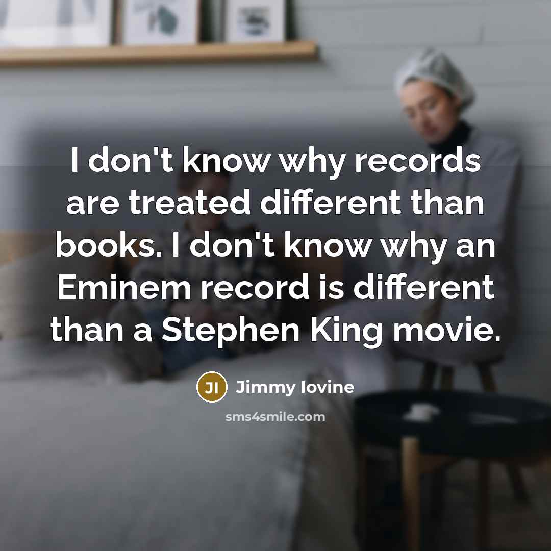 “I don't know why records are treated different than books.…” quote by Jimmy Iovine