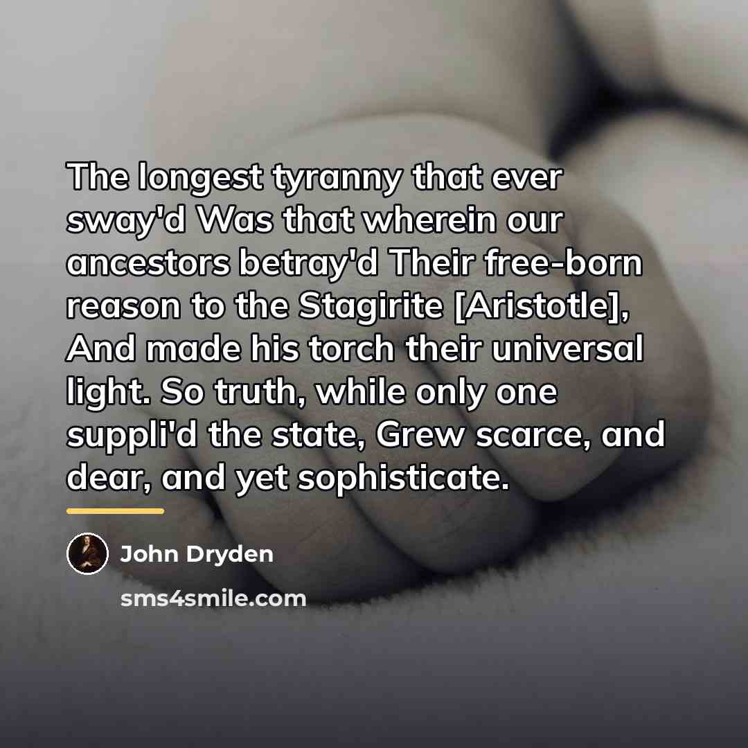 “The longest tyranny that ever sway'd Was that wherein our…” quote by John Dryden