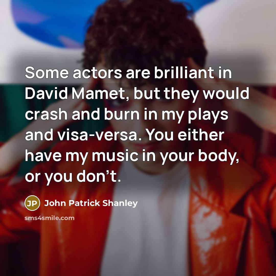 “Some actors are brilliant in David Mamet, but they would…” quote by John Patrick Shanley