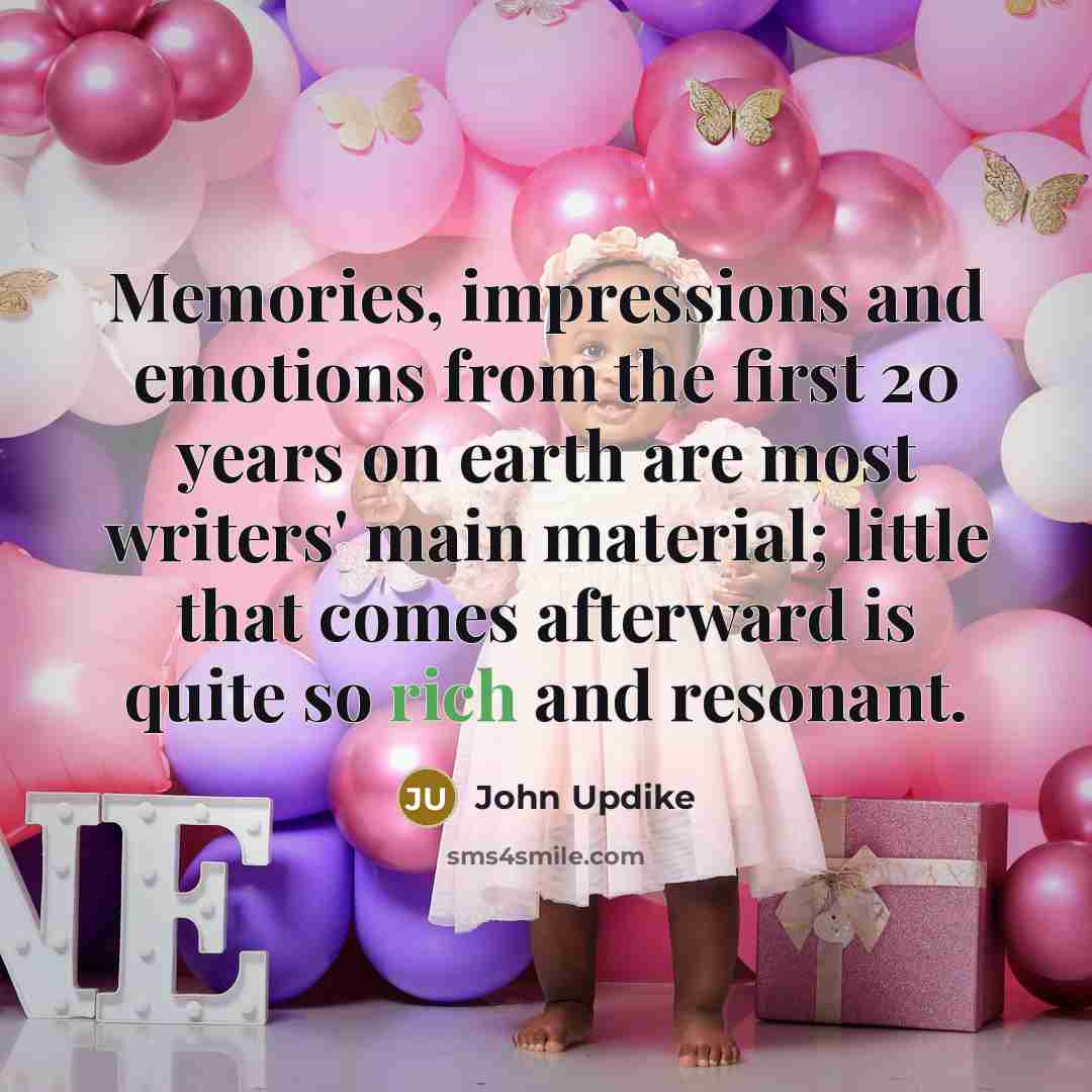 “Memories, impressions and emotions from the first 20 years on…” quote by John Updike