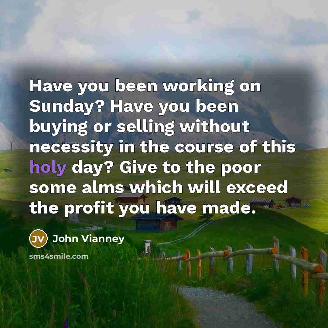 “Have you been working on Sunday? Have you been buying…” quote by John Vianney