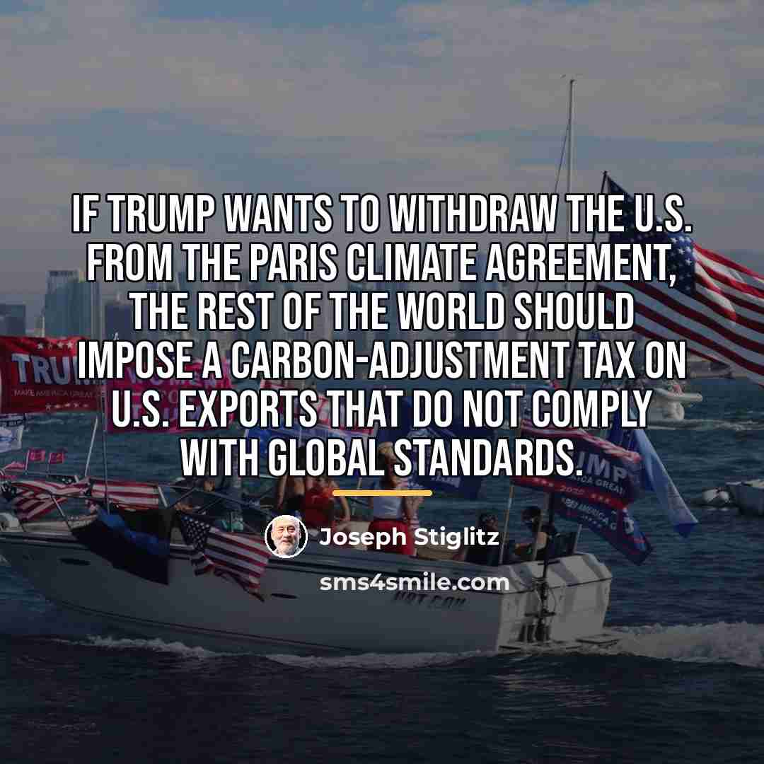“If Trump wants to withdraw the U.S. from the Paris…” quote by Joseph Stiglitz