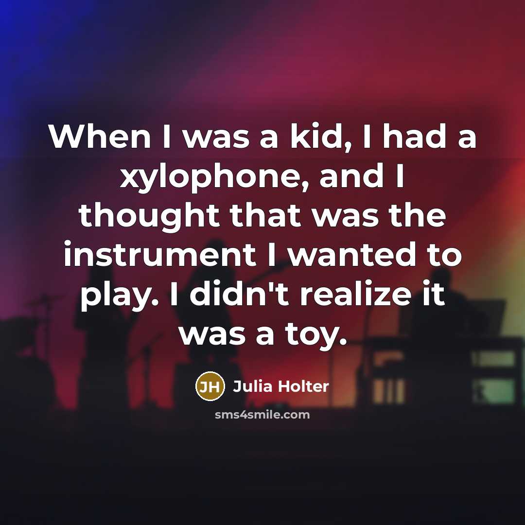 “When I was a kid, I had a xylophone, and…” quote by Julia Holter