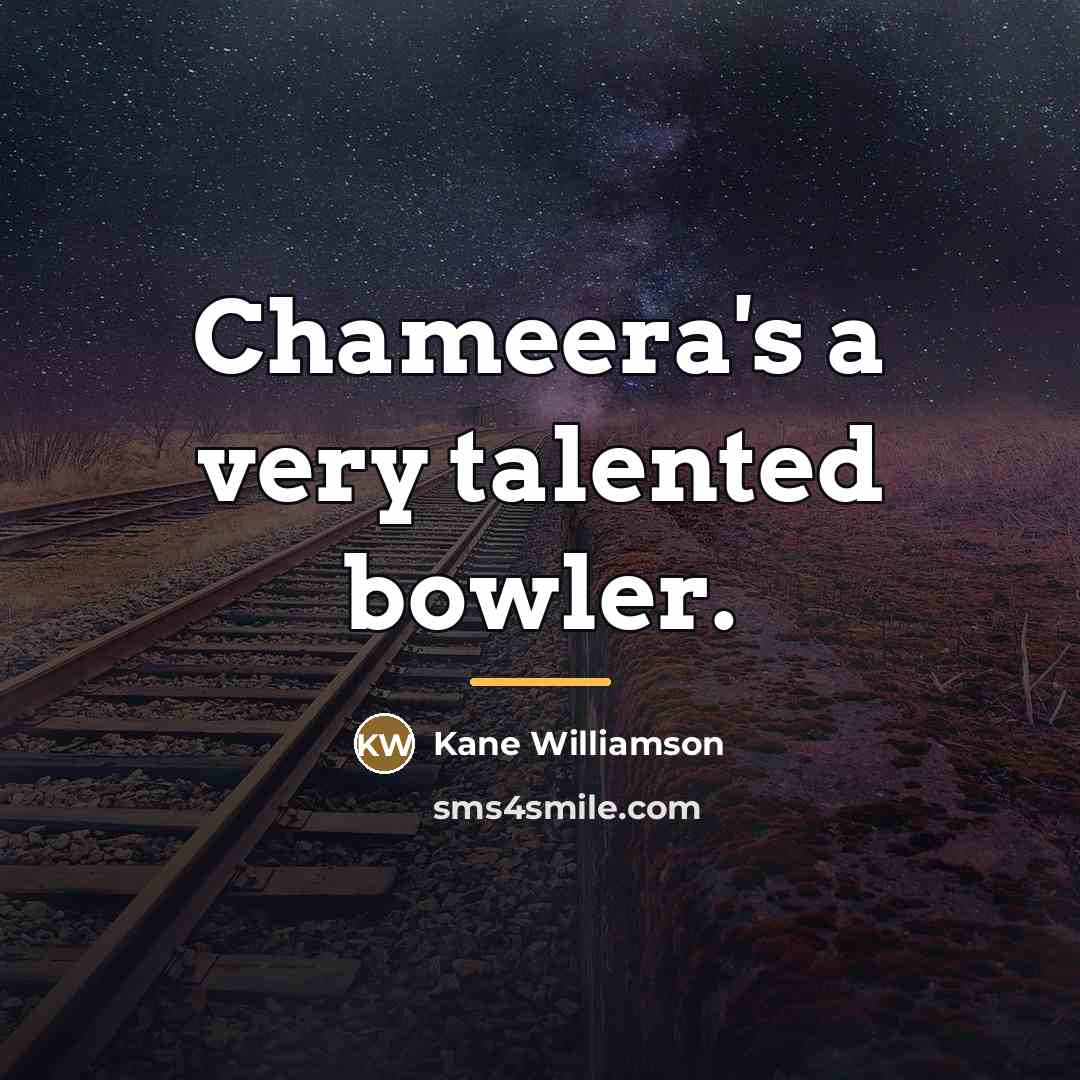 “Chameera's a very talented bowler.…” quote by Kane Williamson