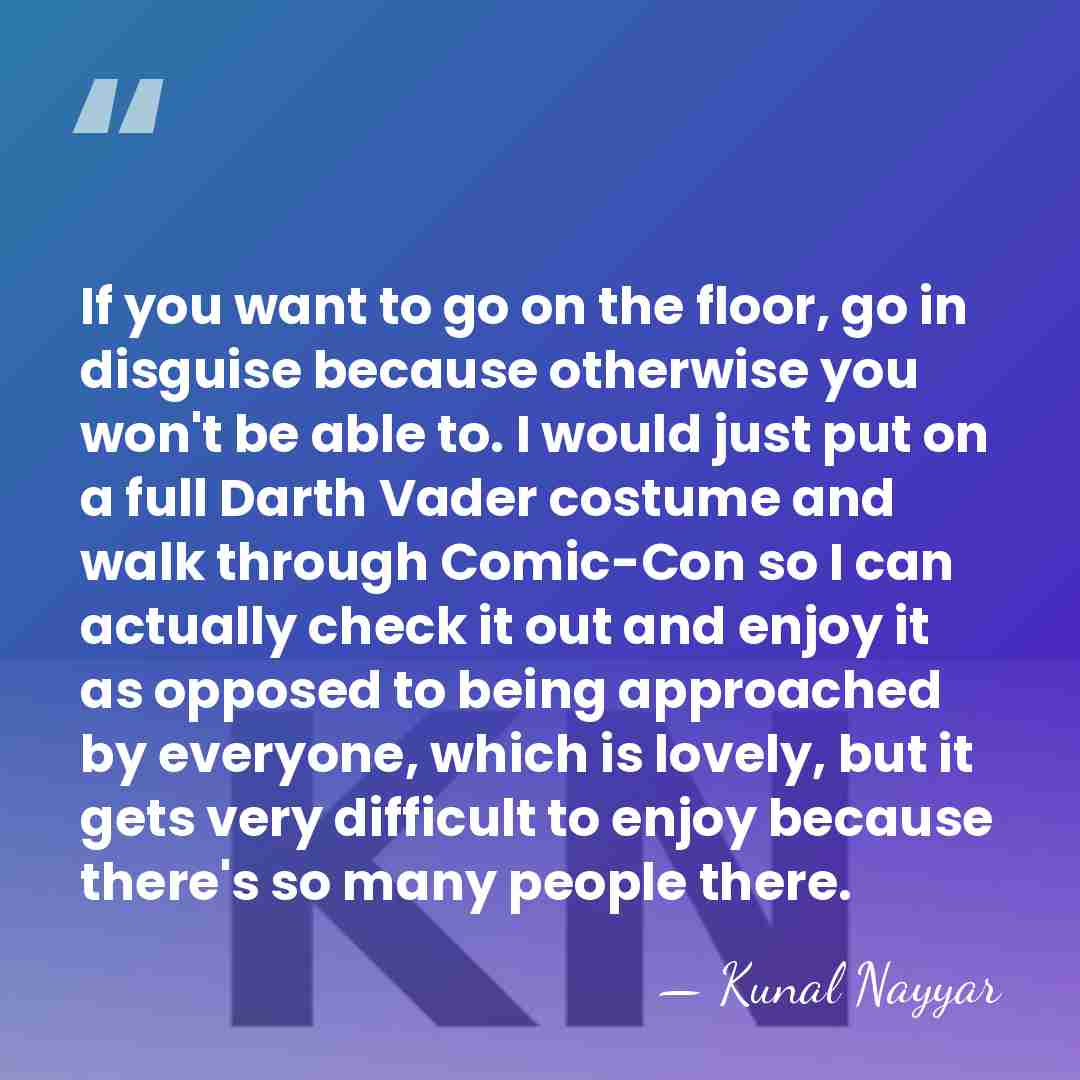 If you want to go on the floor, go in disguise because&hellip; - Kunal Nayyar