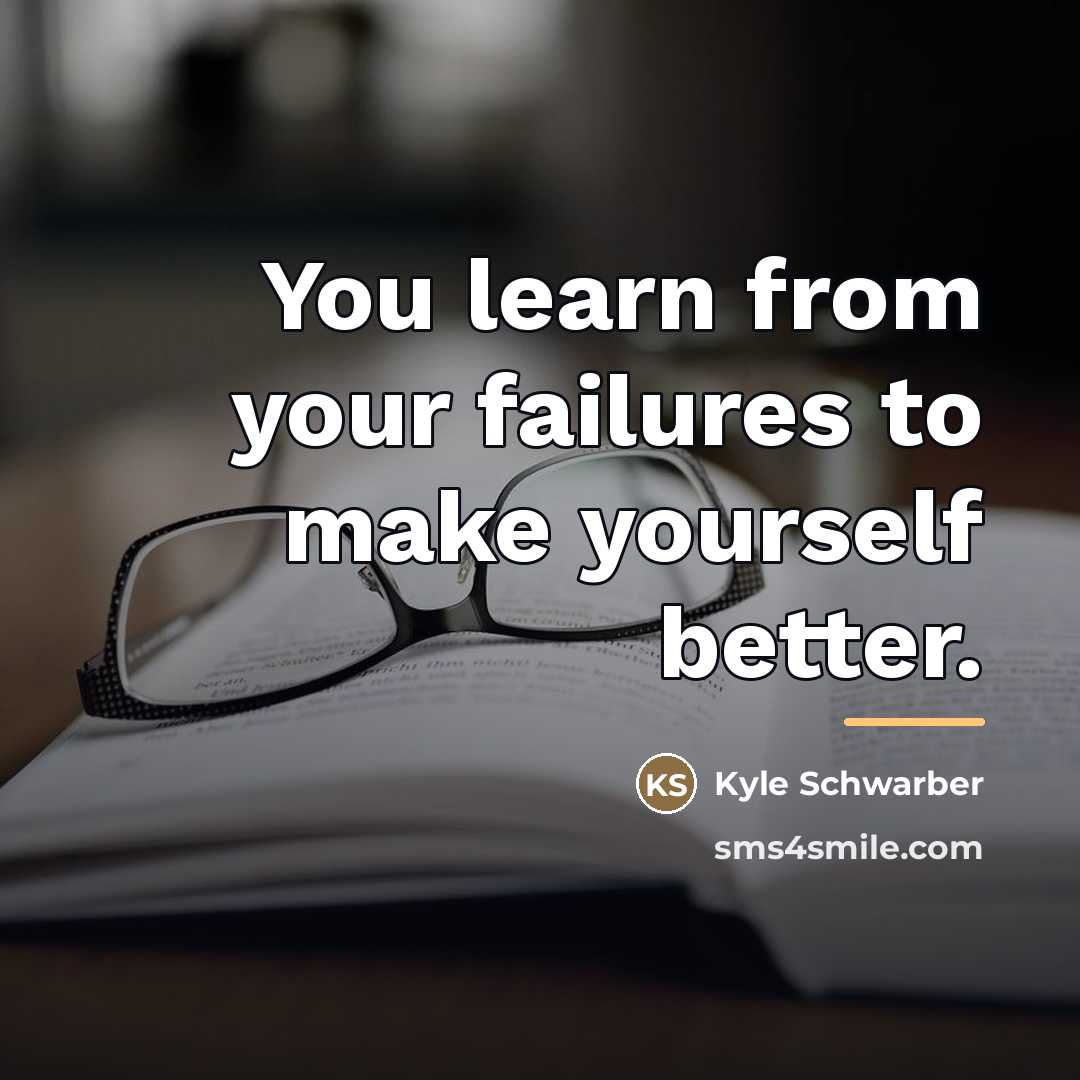 “You learn from your failures to make yourself better.…” quote by Kyle Schwarber