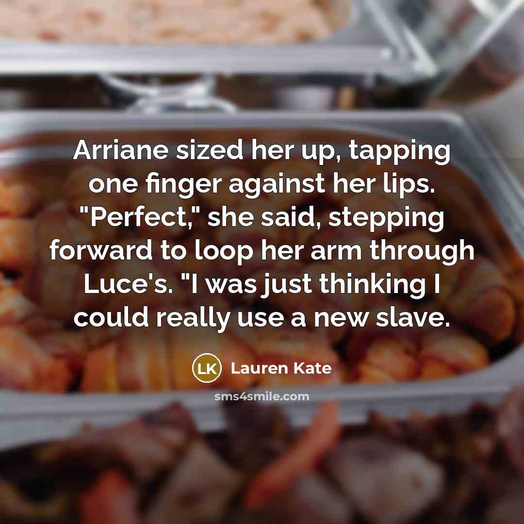 “Arriane sized her up, tapping one finger against her lips.…” quote by Lauren Kate