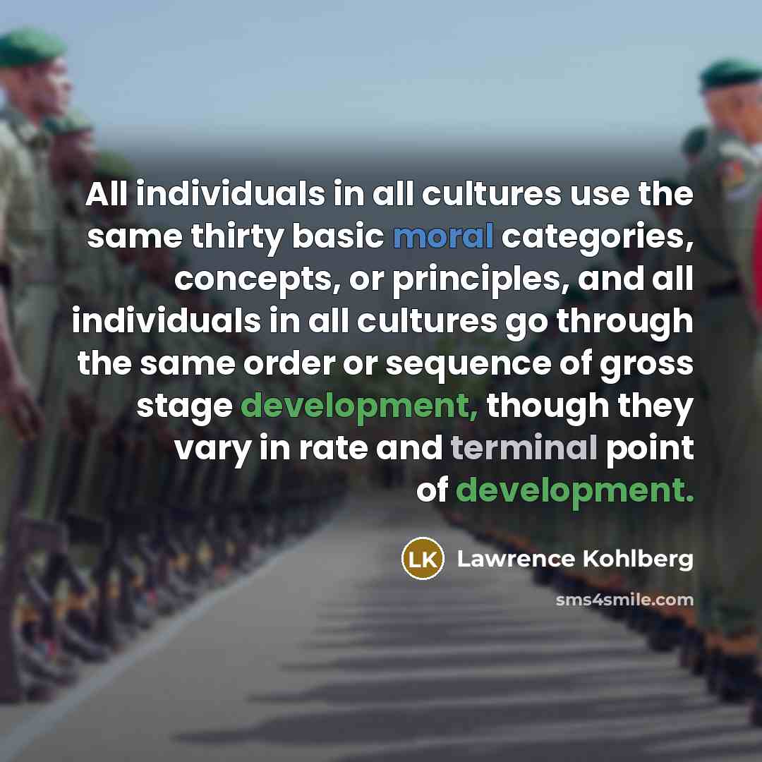 “All individuals in all cultures use the same thirty basic…” quote by Lawrence Kohlberg