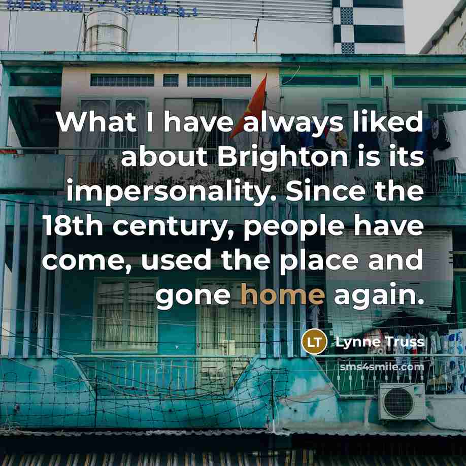 “What I have always liked about Brighton is its impersonality.…” quote by Lynne Truss