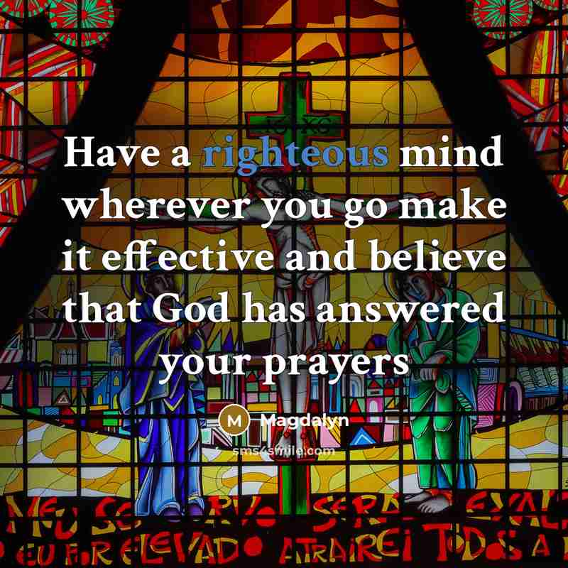 “Have a righteous mind wherever you go make it effective…” quote by Magdalyn