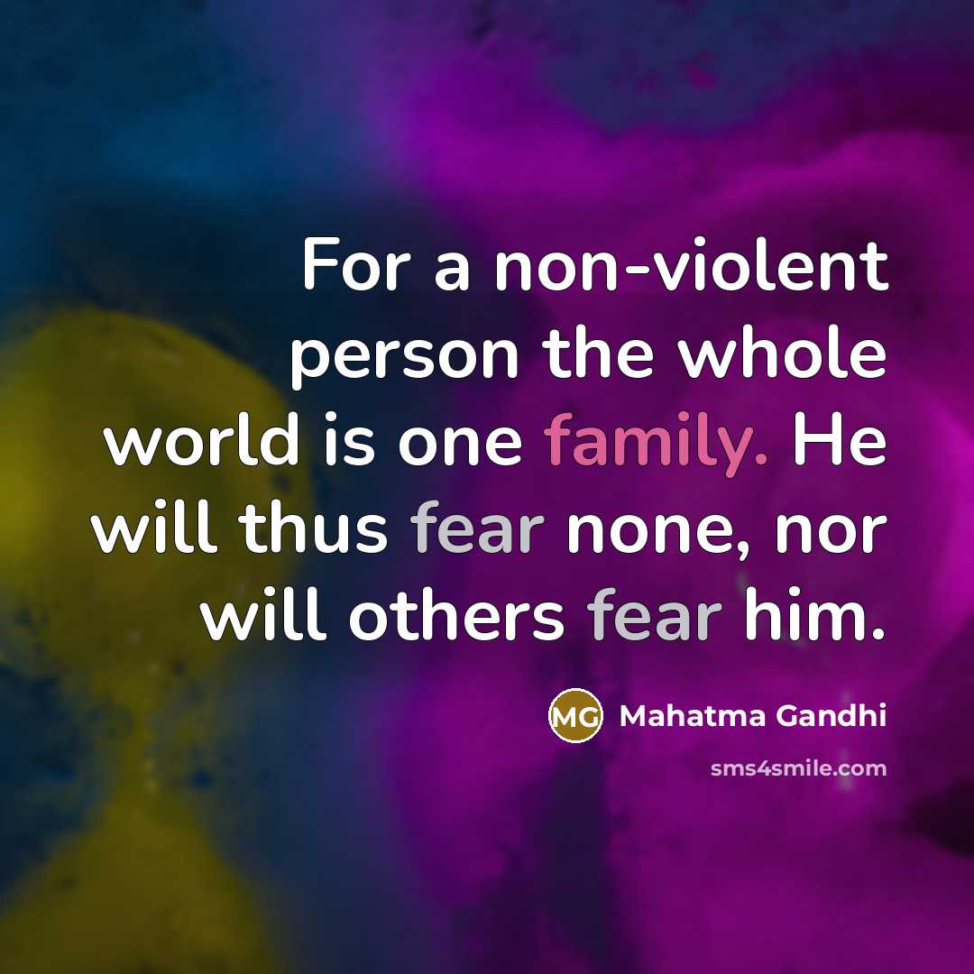 “For a non-violent person the whole world is one family.…” quote by Mahatma Gandhi