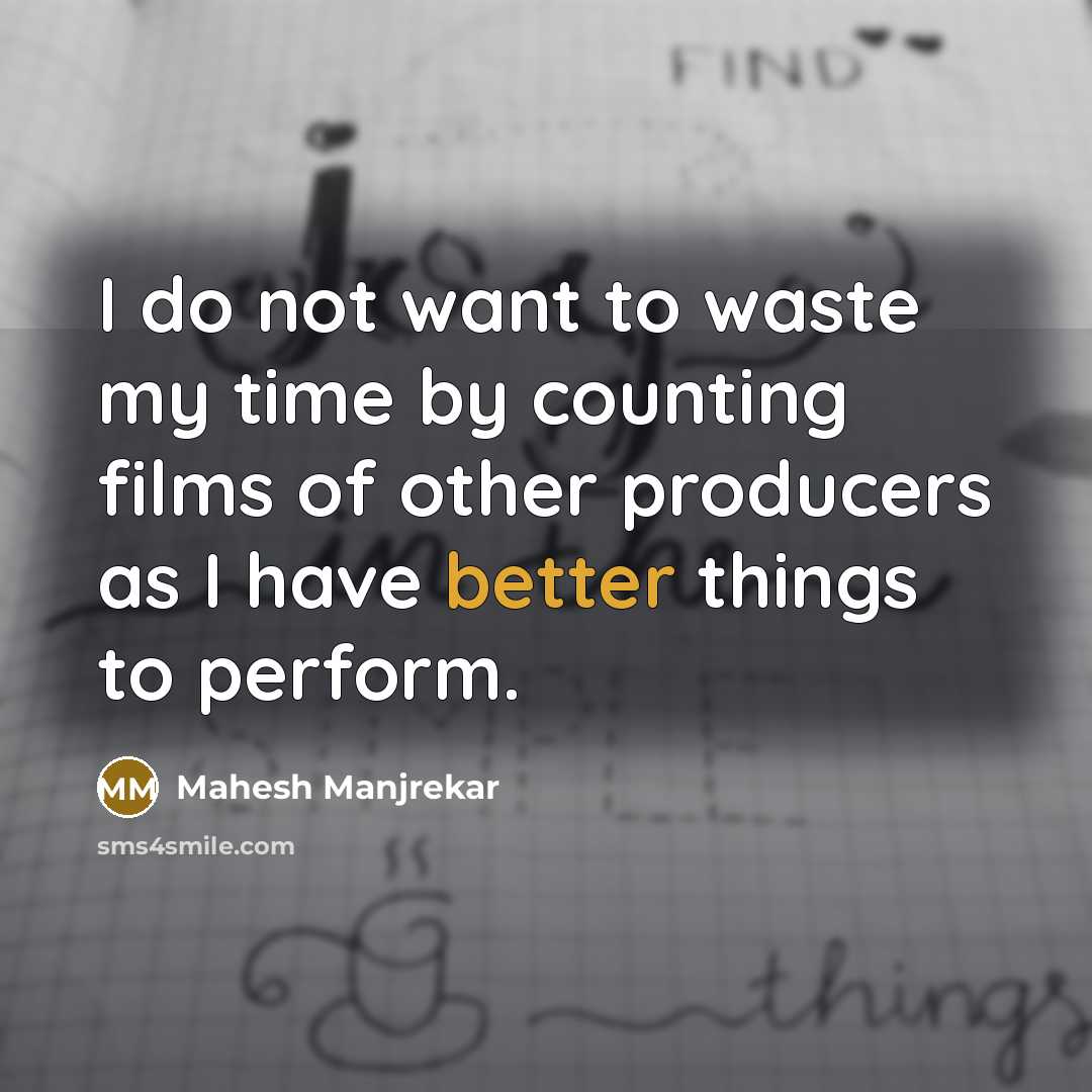 “I do not want to waste my time by counting…” quote by Mahesh Manjrekar