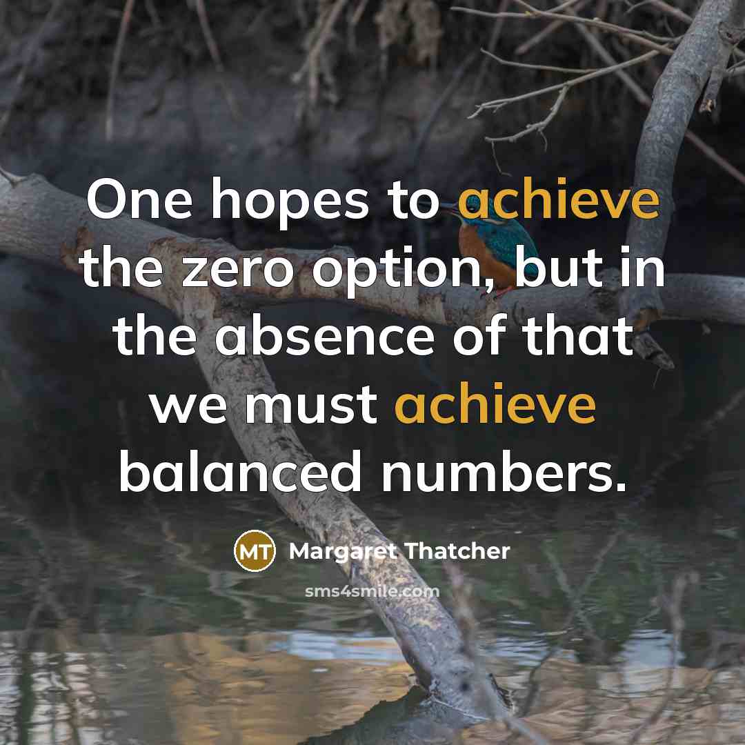 “One hopes to achieve the zero option, but in the…” quote by Margaret Thatcher