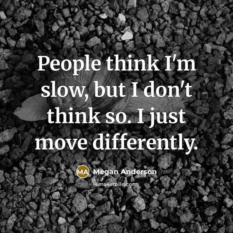 “People think I'm slow, but I don't think so. I…” quote by Megan Anderson