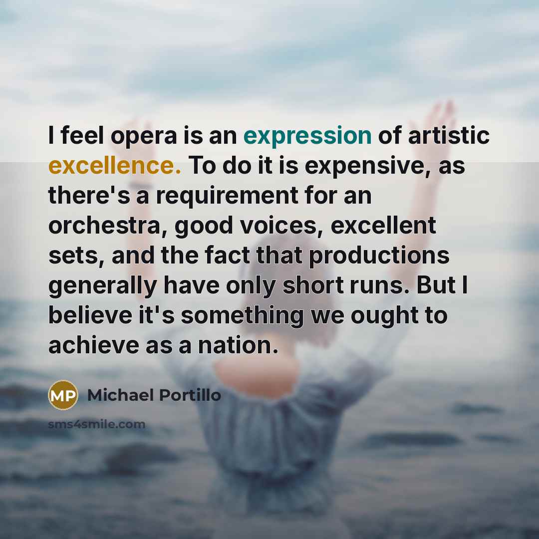“I feel opera is an expression of artistic excellence. To…” quote by Michael Portillo