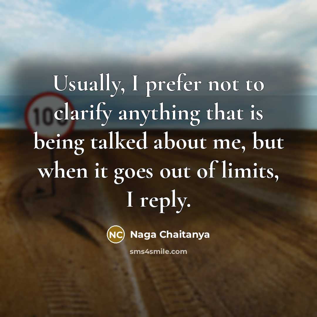 “Usually, I prefer not to clarify anything that is being…” quote by Naga Chaitanya