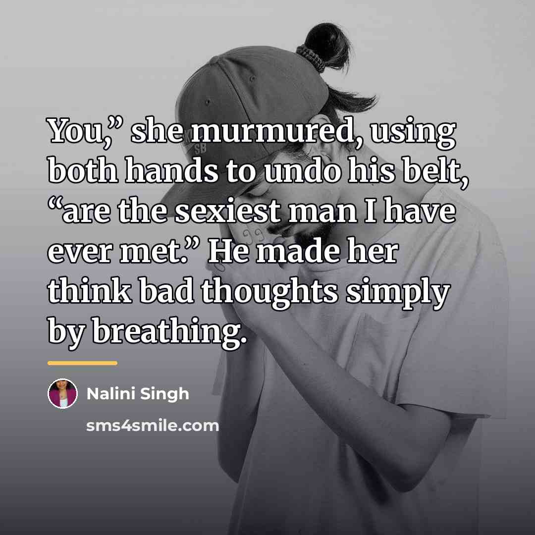 “You,” she murmured, using both hands to undo his belt,…” quote by Nalini Singh