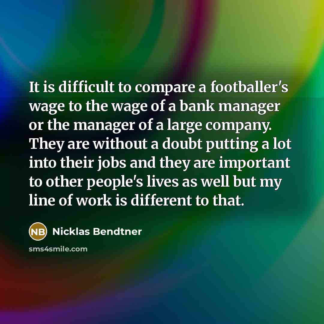 “It is difficult to compare a footballer's wage to the…” quote by Nicklas Bendtner