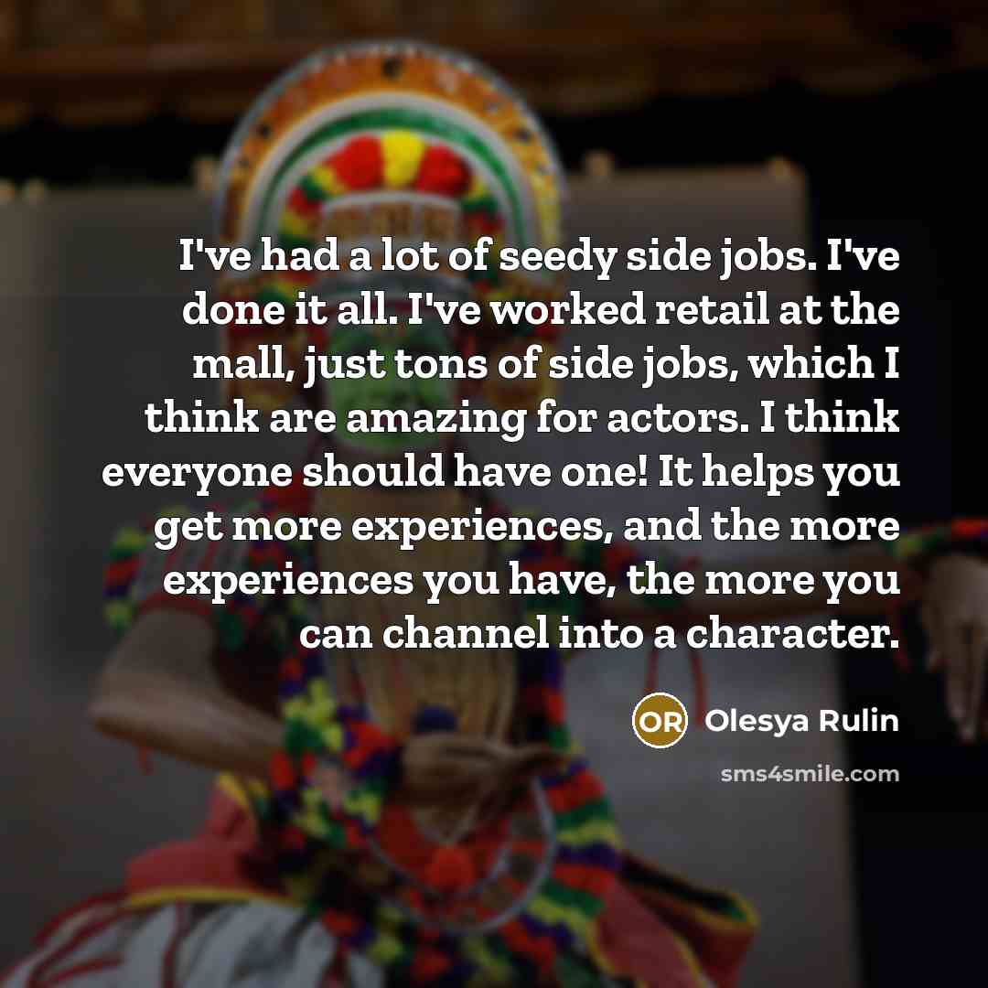 “I've had a lot of seedy side jobs. I've done…” quote by Olesya Rulin