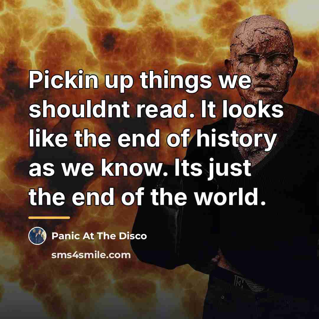 “Pickin up things we shouldnt read. It looks like the…” quote by Panic At The Disco