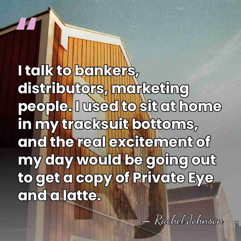 I talk to bankers, distributors, marketing people. I used to sit at&hellip; - Rachel Johnson