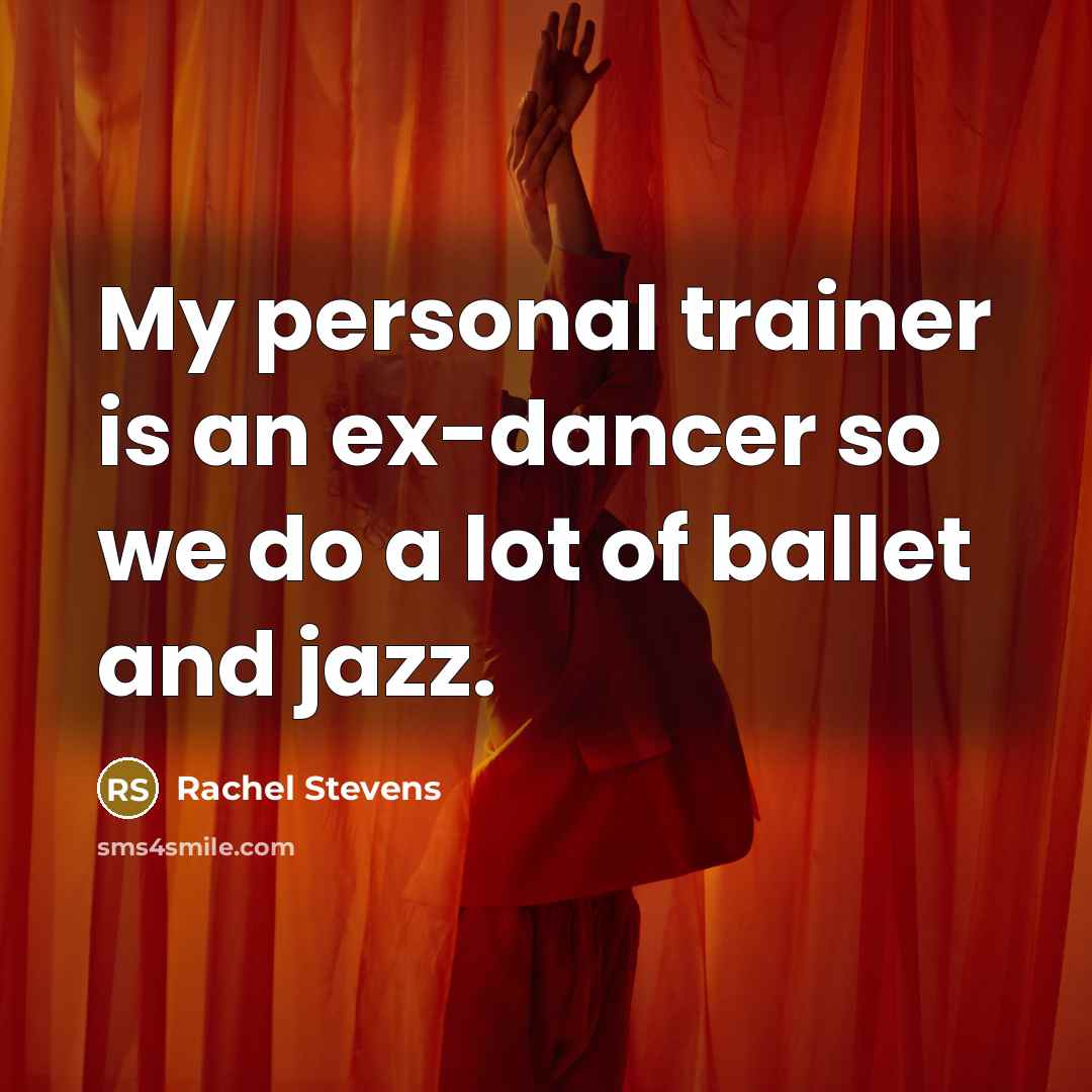 “My personal trainer is an ex-dancer so we do a…” quote by Rachel Stevens