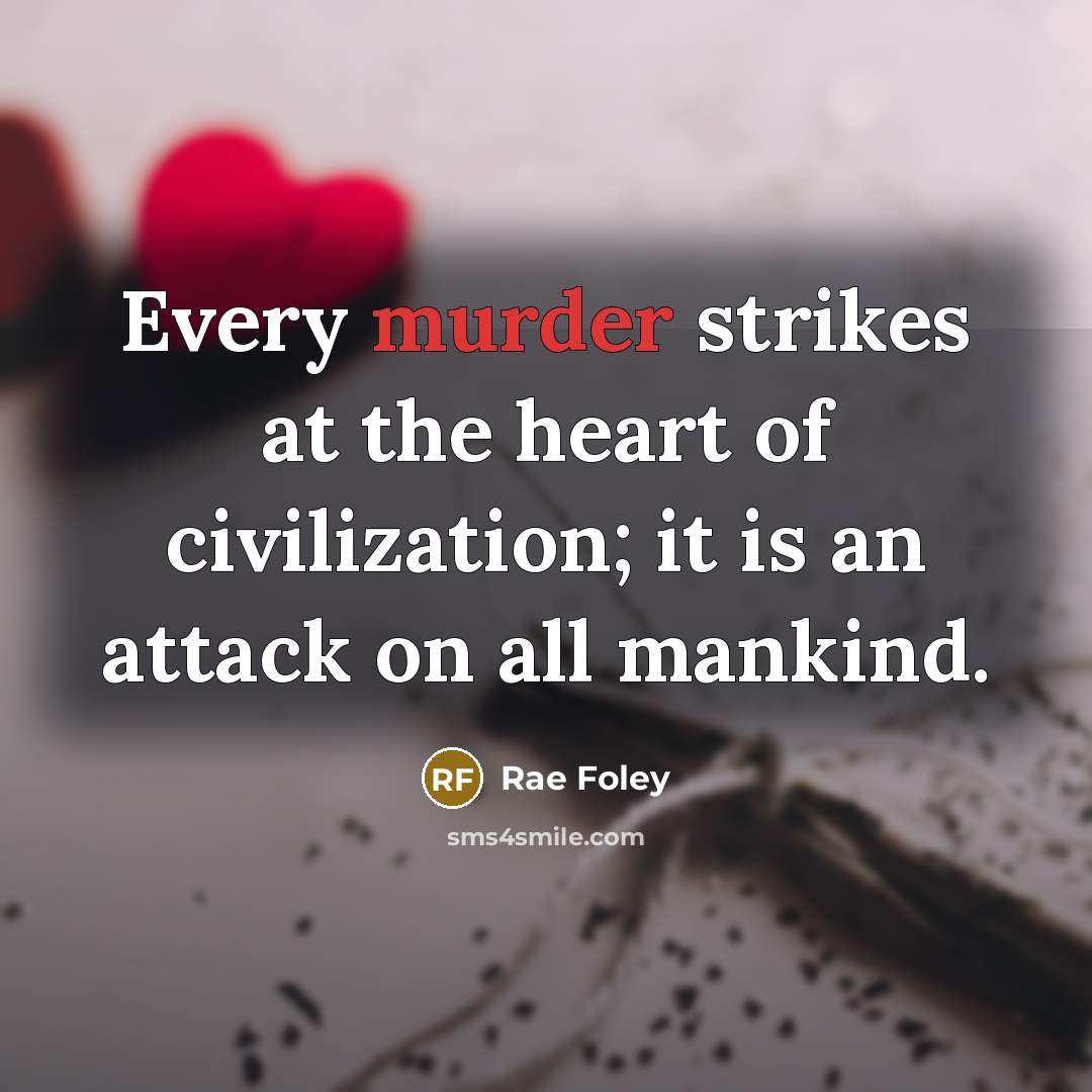 “Every murder strikes at the heart of civilization; it is…” quote by Rae Foley