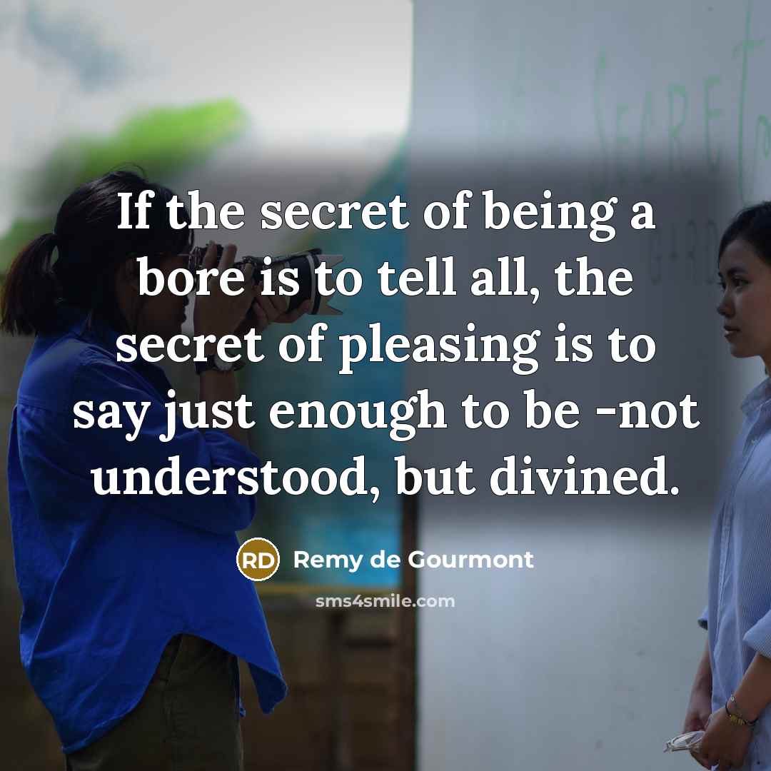 “If the secret of being a bore is to tell…” quote by Remy de Gourmont