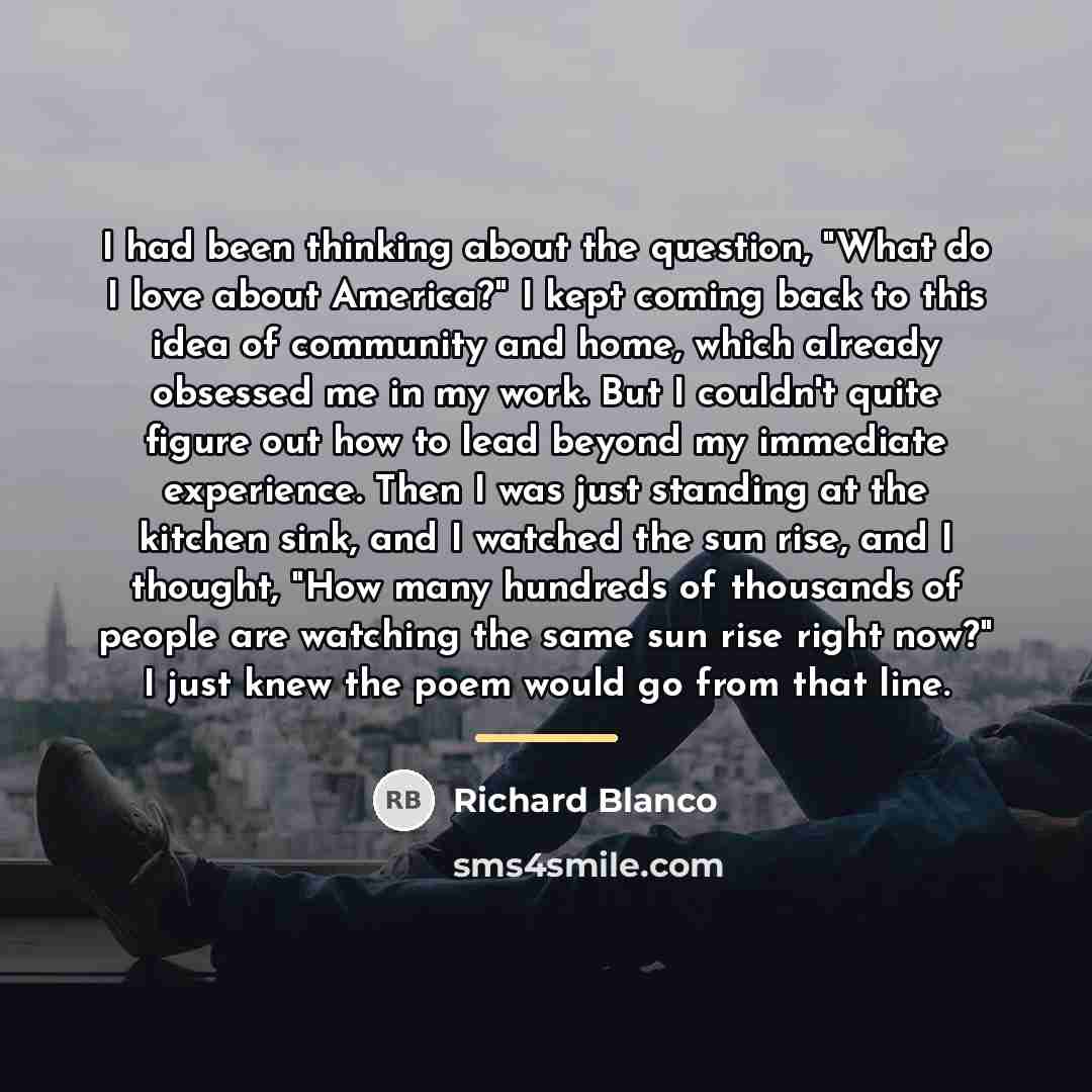 “I had been thinking about the question, "What do I…” quote by Richard Blanco