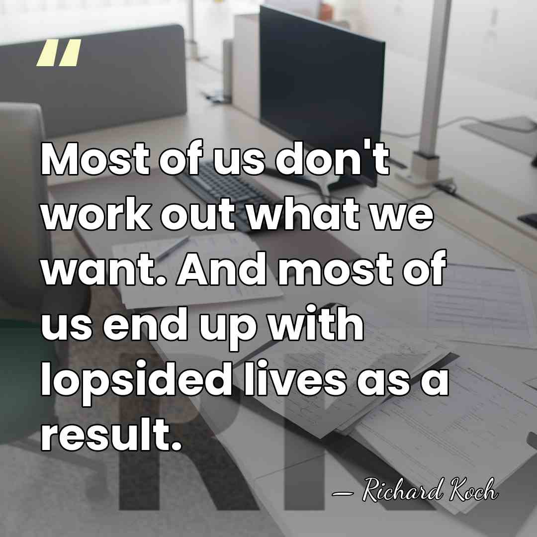 Most of us don't work out what we want. And most of&hellip; - Richard Koch