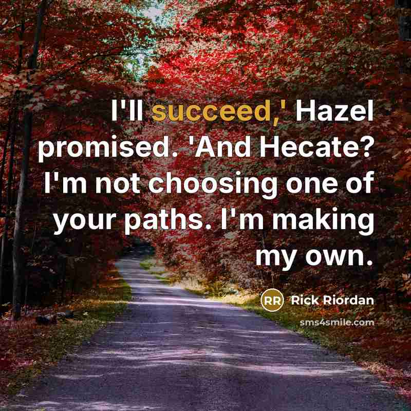 “I'll succeed,' Hazel promised. 'And Hecate? I'm not choosing one…” quote by Rick Riordan