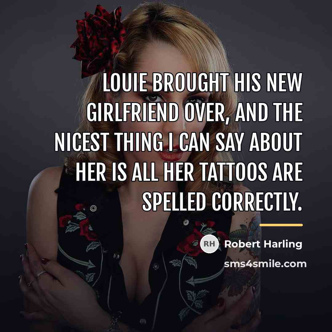 “Louie brought his new girlfriend over, and the nicest thing…” quote by Robert Harling