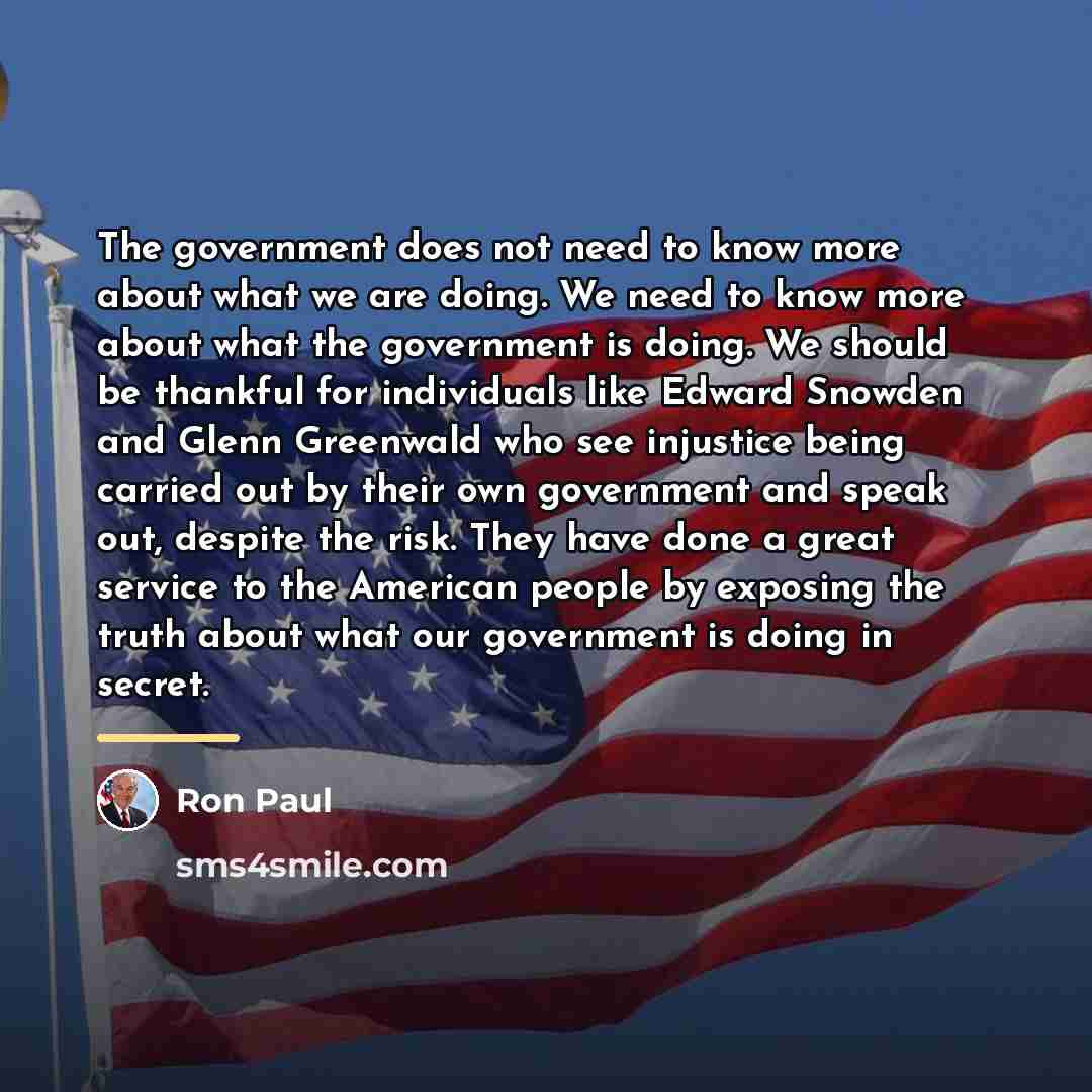 “The government does not need to know more about what…” quote by Ron Paul