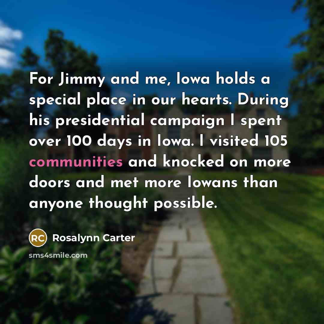 “For Jimmy and me, Iowa holds a special place in…” quote by Rosalynn Carter