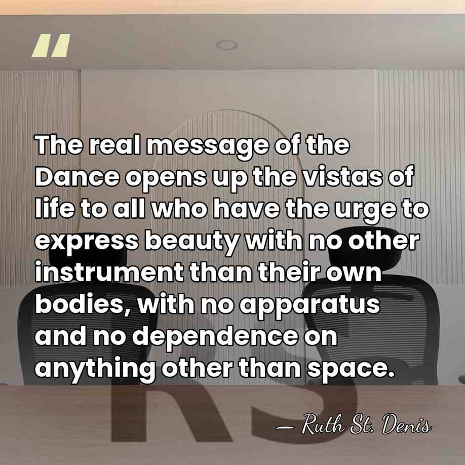 The real message of the Dance opens up the vistas of life&hellip; - Ruth St. Denis