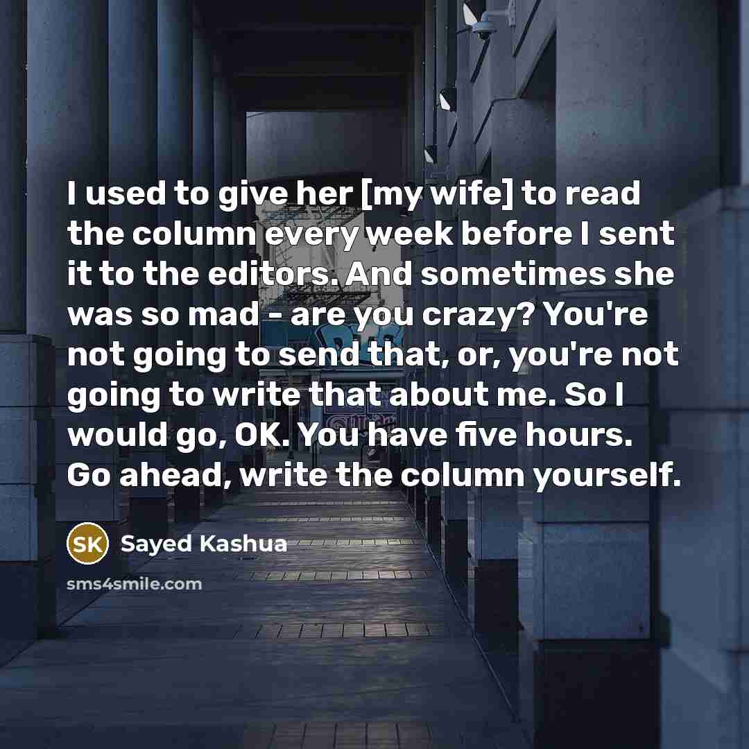 “I used to give her [my wife] to read the…” quote by Sayed Kashua