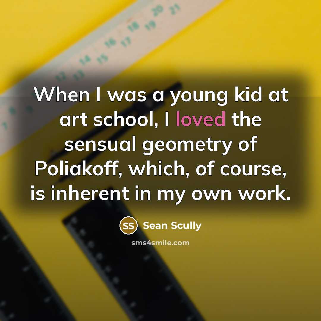 “When I was a young kid at art school, I…” quote by Sean Scully