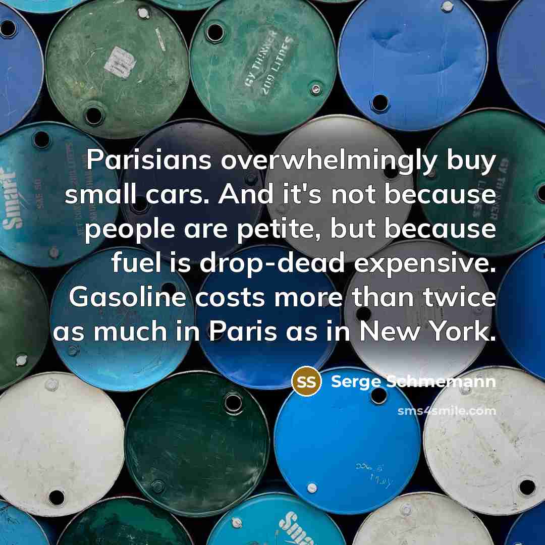 “Parisians overwhelmingly buy small cars. And it's not because people…” quote by Serge Schmemann